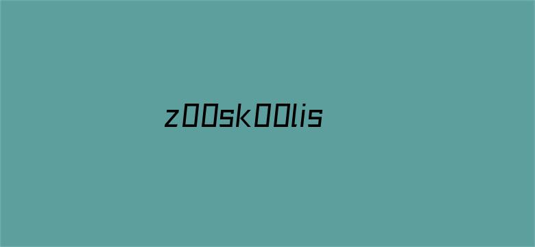 z00sk00lisray八狗一女-Movie